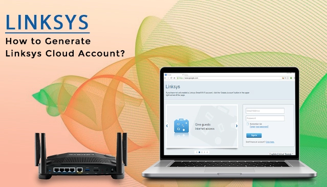 How To Generate Linksys Cloud Account?