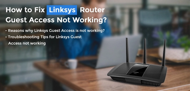 Fix Linksys Router Guest Access Not Working.
